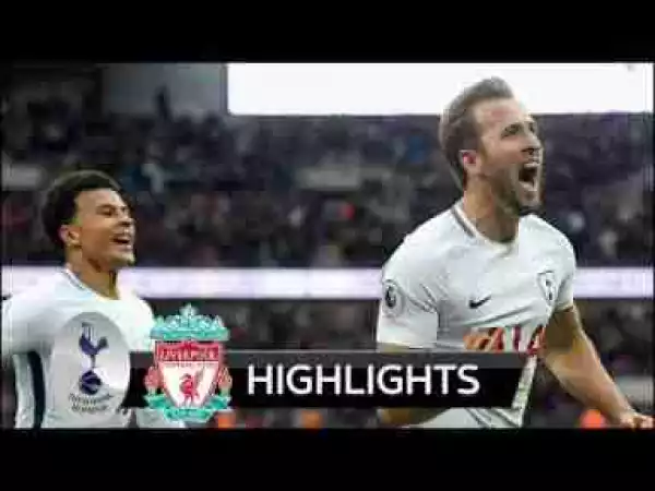 Video: Tottenham Hotspur 4 – 1 Liverpool [Premier League] Highlights 2017/18